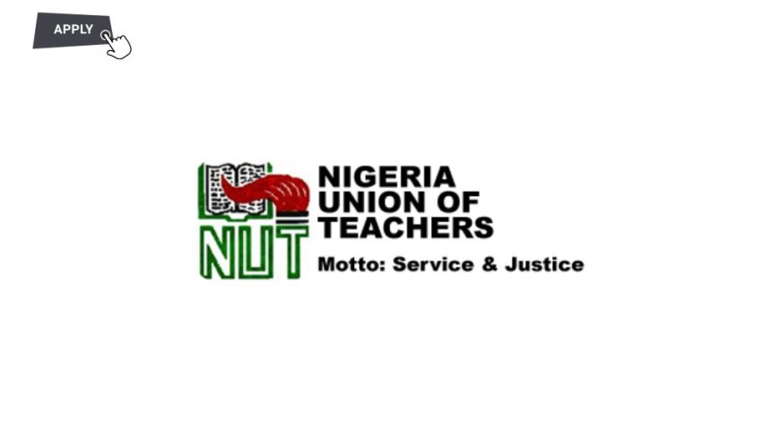 Nigeria Union of Teachers Job Recruitment 2025 – NUT