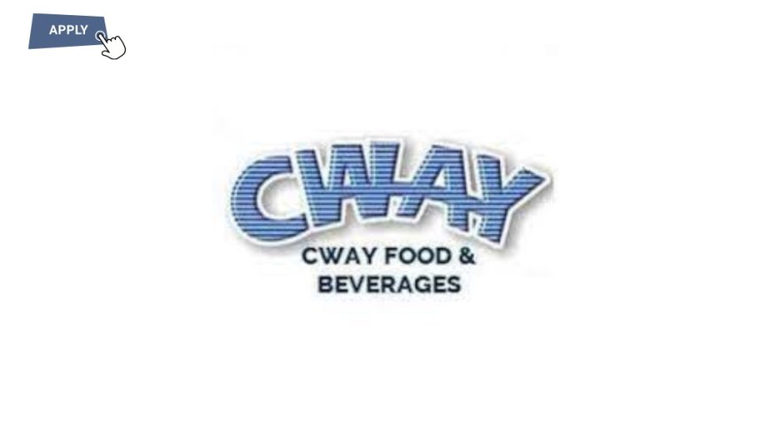 Job Openings at CWAY Foods Nigeria