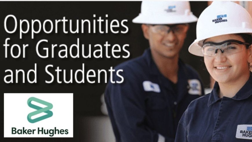 2025 Baker Hughes Internship Opportunities For Students and Graduates | How to Apply