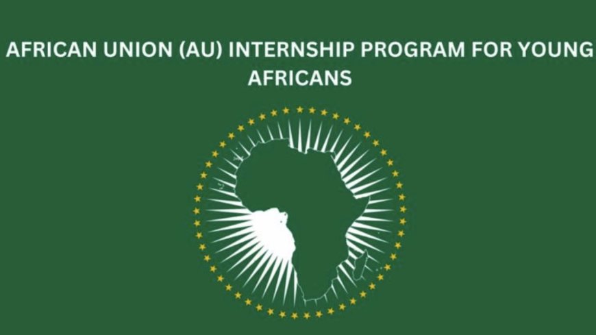 2025 African Union Internship Program | How to Apply