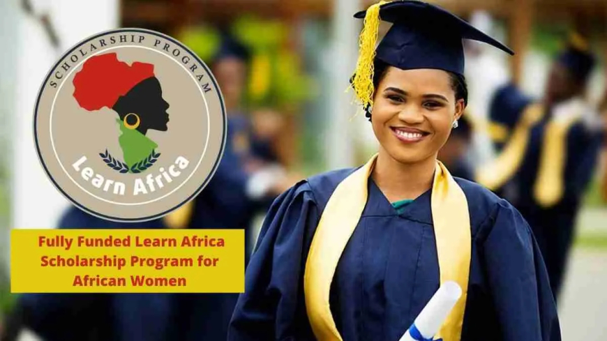 Learn Africa Scholarship Program 2025 | Fully Funded
