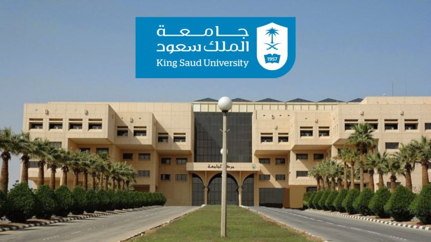 2025 King Saud University Scholarship in Saudi Arabia | Fully Funded