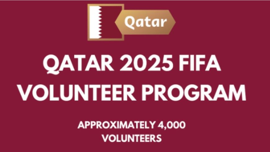 2025 Qatar FIFA Volunteer Programme | Step-by-Step Process