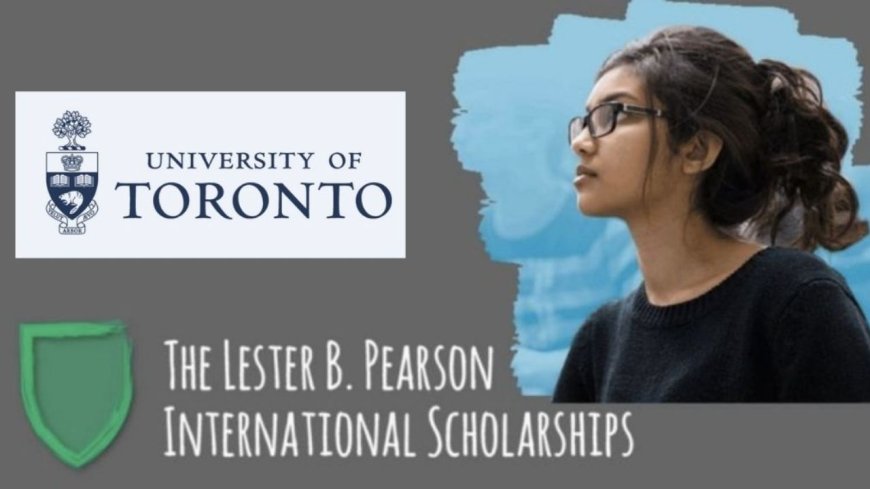 University of Toronto Lester B Pearson Scholarship 2026 in Canada (Fully Funded)