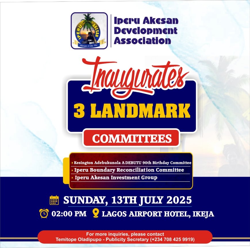 IPERU-AKESAN DEVELOPMENT ASSOCIATION TO INAUGURATE COMMITTEES FOR SIR KESINGTON ADEBUTU'S 90TH BIRTHDAY CELEBRATION, INVESTMENT, AND BOUNDARY RECONCILIATION