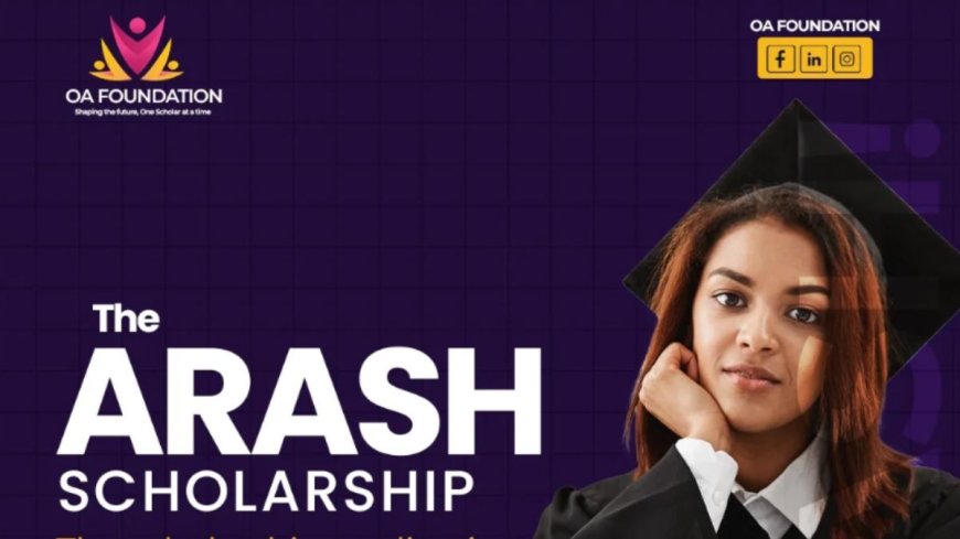 ARASH Scholarship by OA Foundation for Nigerians 2025 | Fully Funded