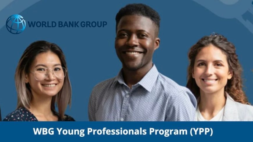 2026 World Bank Young Professionals Program (YPP) | How To Apply