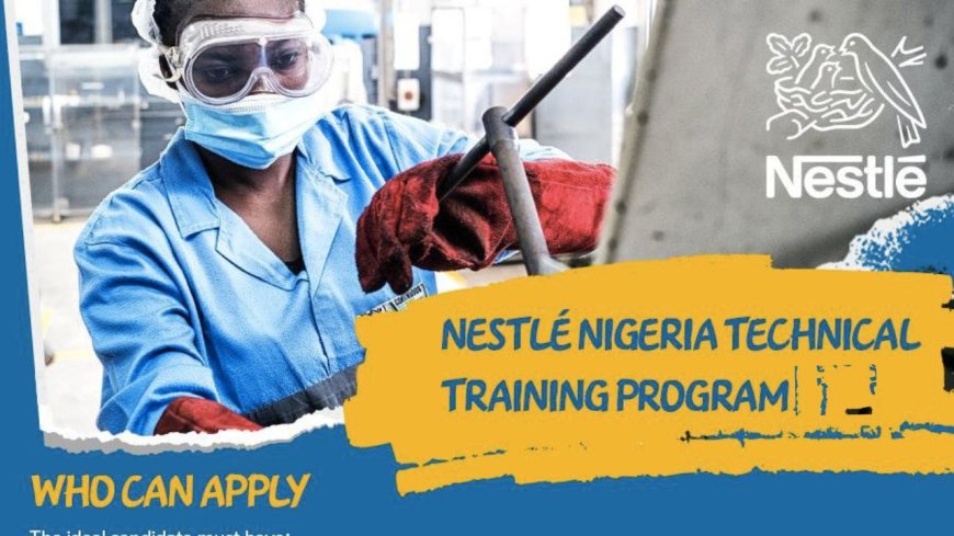 Nestle Nigeria Technical Training Program 2025 | How To Apply