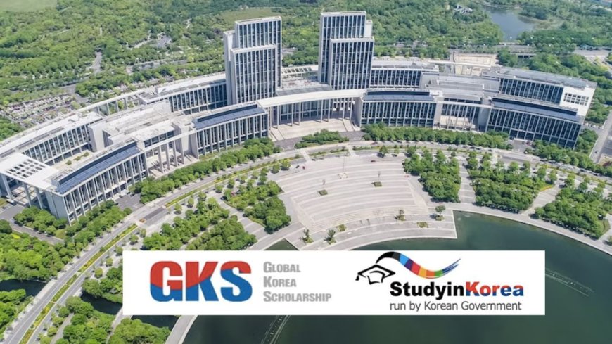2026 Global Korea Scholarship (GKS) For Undergraduates | Fully Funded