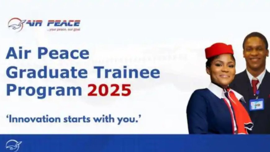 Air Peace Graduate Trainee Program 2025 For Nigerians | How To Apply