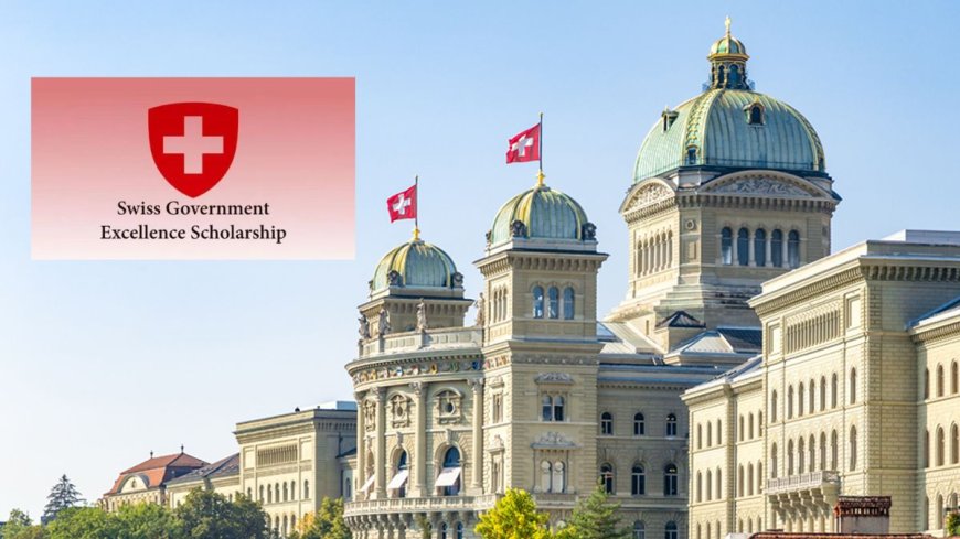 Swiss Government Excellence Scholarship 2026 | Fully Funded