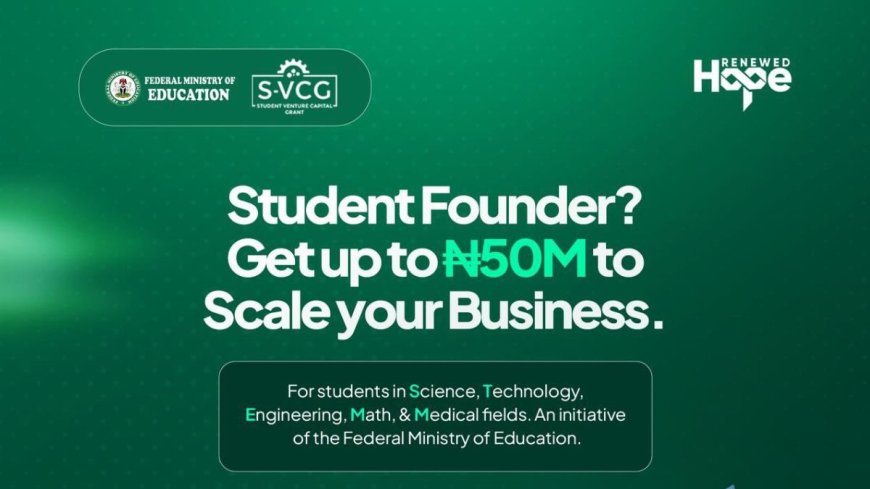 Federal Government Student Venture Capital Grant (SVCG) | ₦50m Award