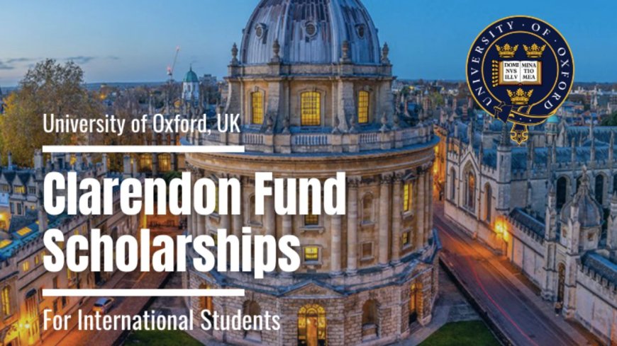 2026 University of Oxford Clarendon Fund Scholarships in UK | Fully Funded