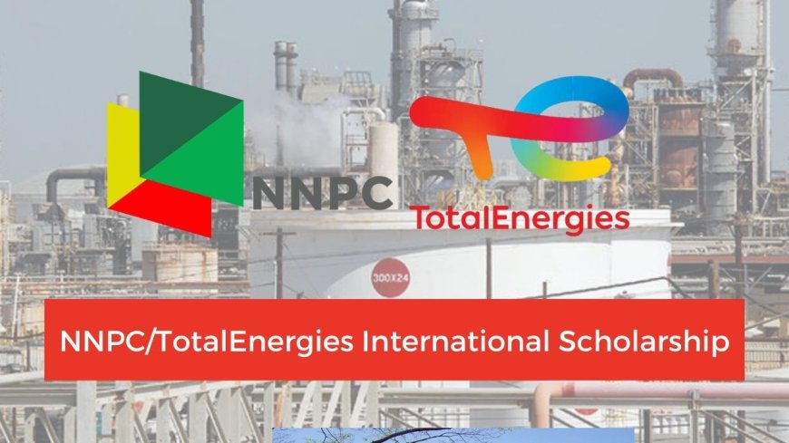 NNPC/TotalEnergies International Scholarship in France 2026 | Fully Funded