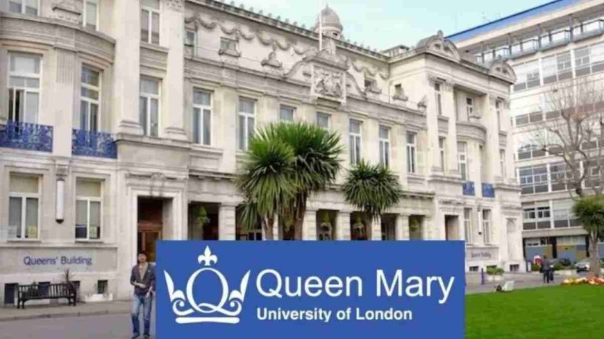 Queen Mary University Scholarship in UK 2026 | Fully Funded