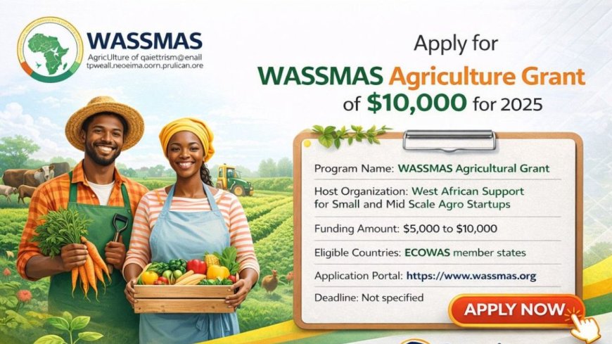 WASSMAS Agriculture Grant 2025 For Africans | $10,000 Funding