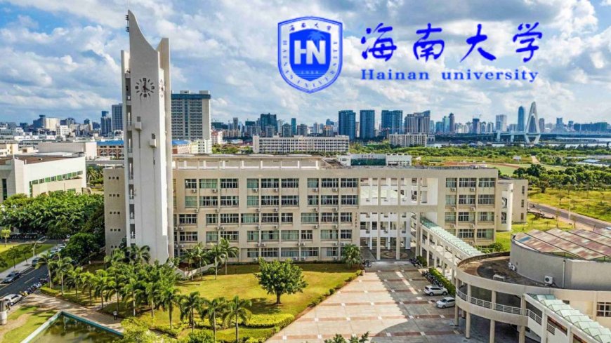 2026 Hainan University Chinese Government Scholarships | Fully Funded
