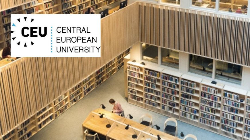 2026 Central European University Scholarships in Hungary | Step-by-Step Process