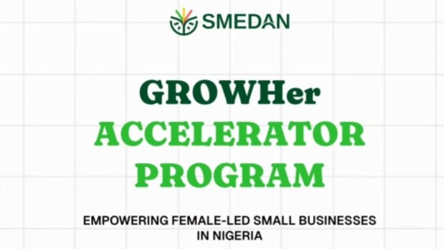 2026 SMEDAN GrowHer Accelerator Program For Nigerians | How To Apply