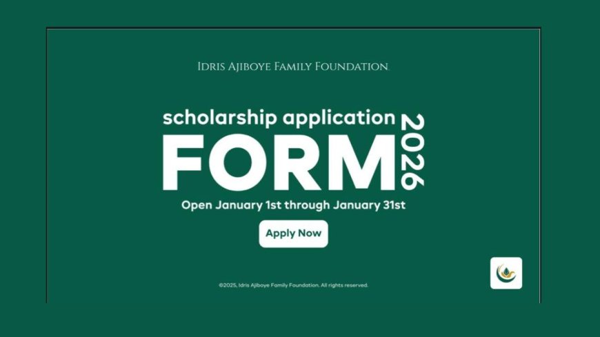 Idris Ajiboye Family Foundation Scholarship For Undergraduates 2026 | How To Apply