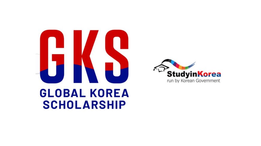 2026 Global Korea Scholarships (GKS) For International Students | Fully Funded