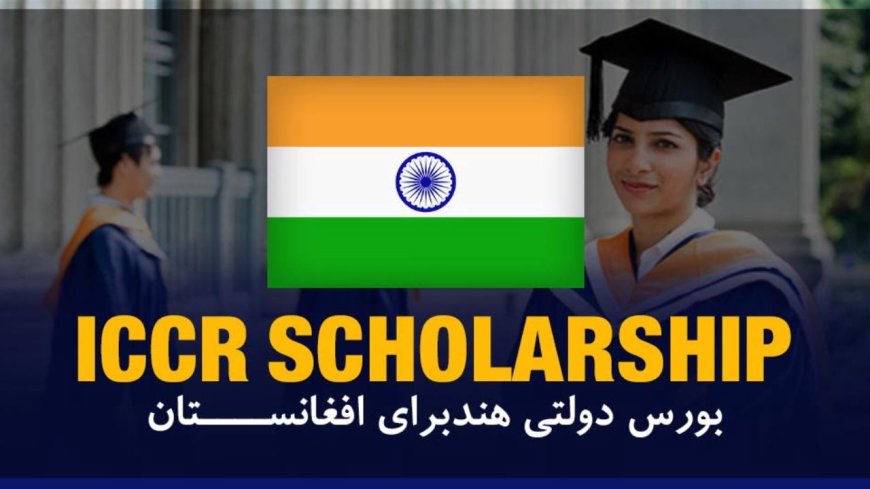 2026 Indian Government ICCR Scholarships (Undergraduate & Postgraduate) | Fully Funded