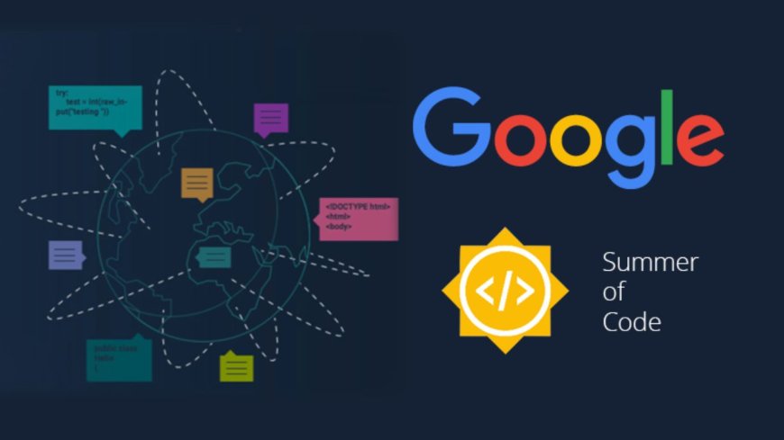 2026 Google Summer of Code (GsoC) | How To Apply