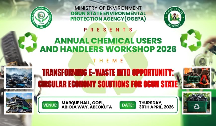 OGEPA TO HOST ANNUAL CHEMICAL USERS, HANDLERS WORKSHOP ON E-WASTE MANAGEMENT