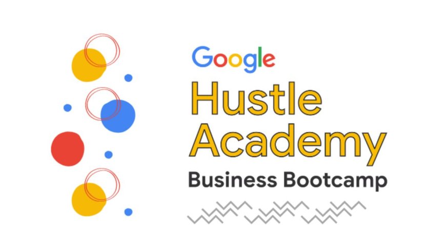 Google Hustle Academy Bootcamp Program For Africans 2026 | How To Apply