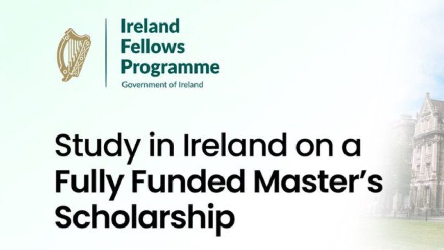 Government of Ireland Fellows Programme 2027 | Fully Funded