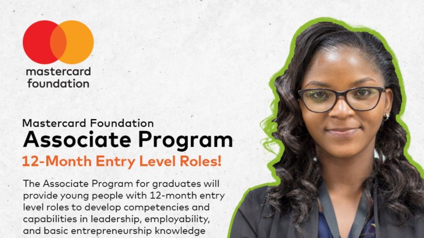 2026 Mastercard Foundation Associates Program For Africans (Paid Internship)